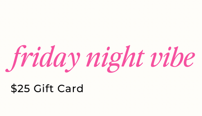 Friday Night Vibe E-Gift Card