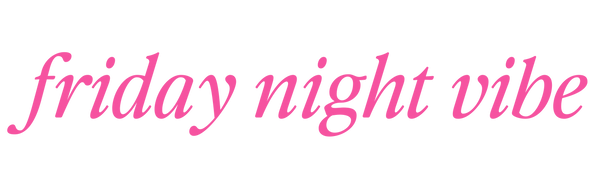 Friday Night Vibe
